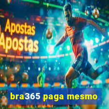 bra365 paga mesmo