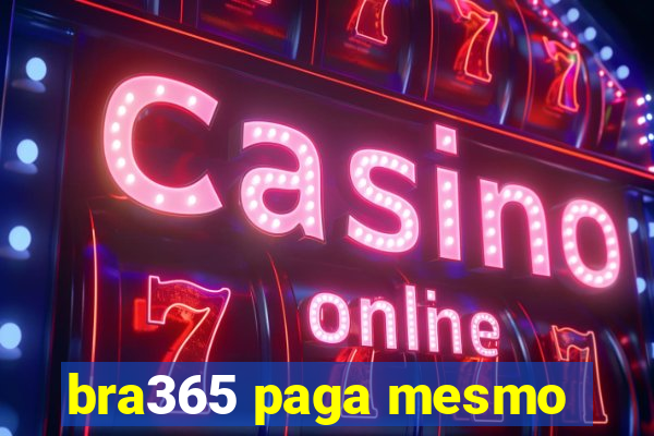 bra365 paga mesmo