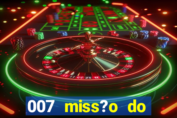 007 miss?o do casino como ganhar