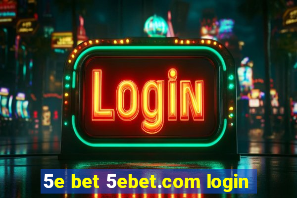 5e bet 5ebet.com login