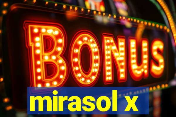 mirasol x