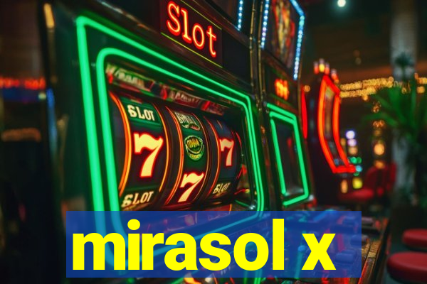 mirasol x