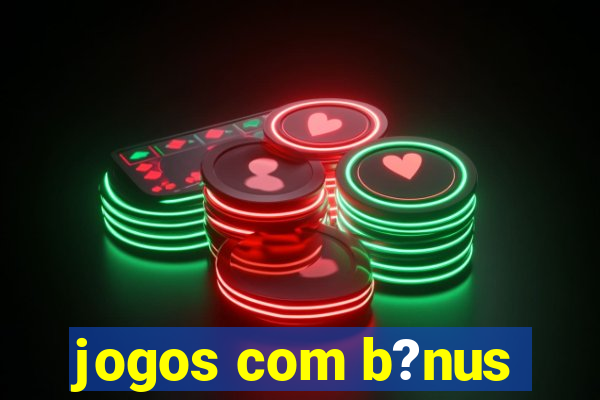 jogos com b?nus