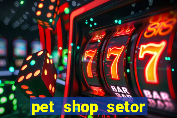 pet shop setor vila nova goiania