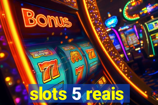 slots 5 reais