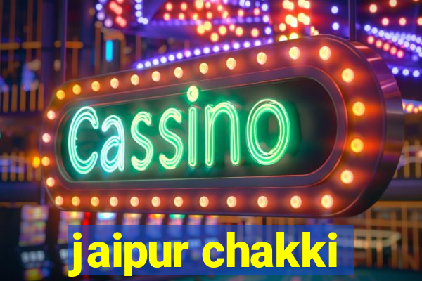 jaipur chakki