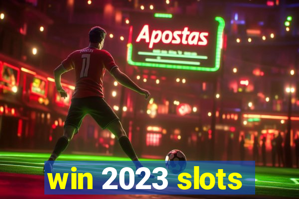 win 2023 slots