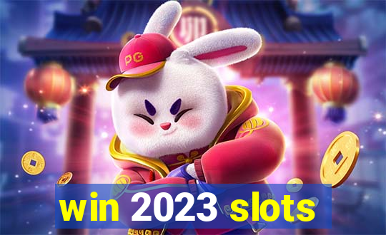 win 2023 slots