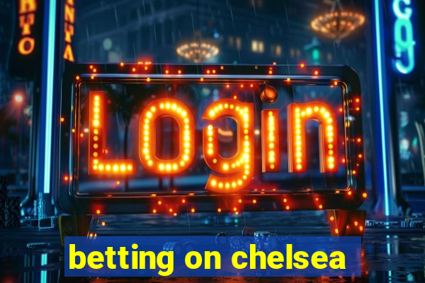 betting on chelsea