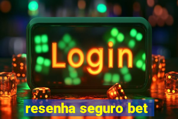 resenha seguro bet