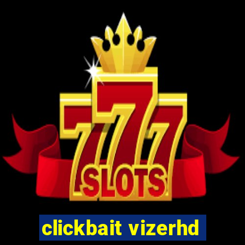 clickbait vizerhd