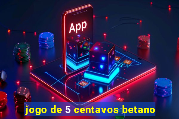 jogo de 5 centavos betano