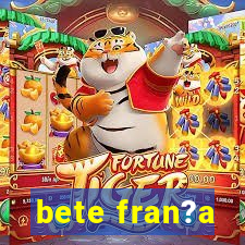 bete fran?a