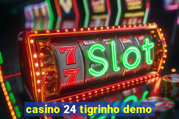 casino 24 tigrinho demo