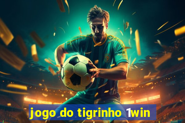 jogo do tigrinho 1win