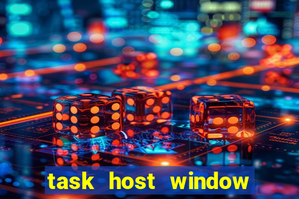 task host window what is it