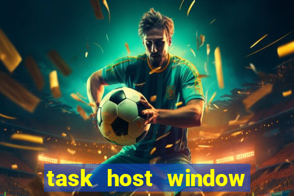 task host window what is it