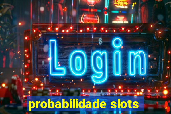 probabilidade slots