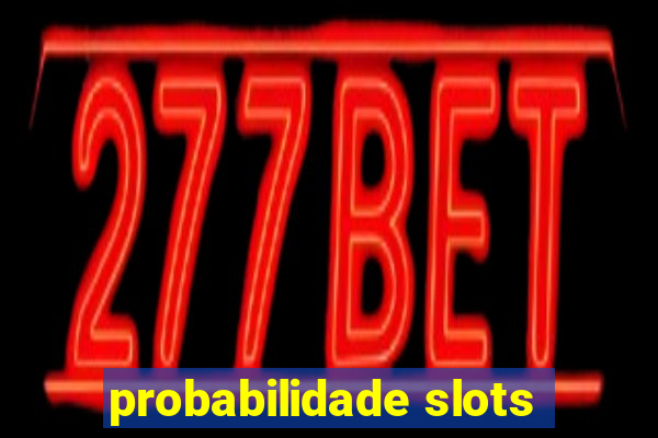 probabilidade slots