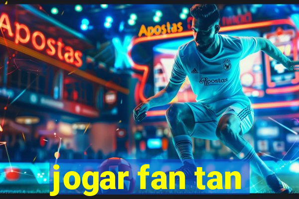 jogar fan tan