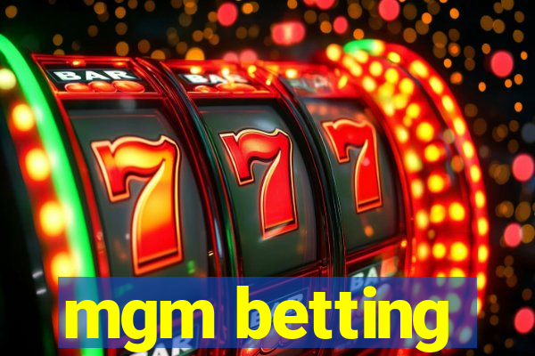 mgm betting