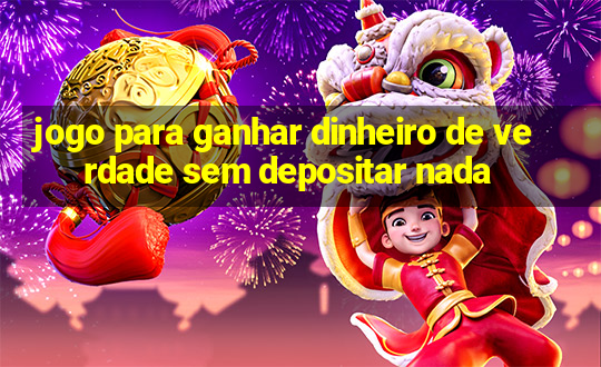 jogo para ganhar dinheiro de verdade sem depositar nada