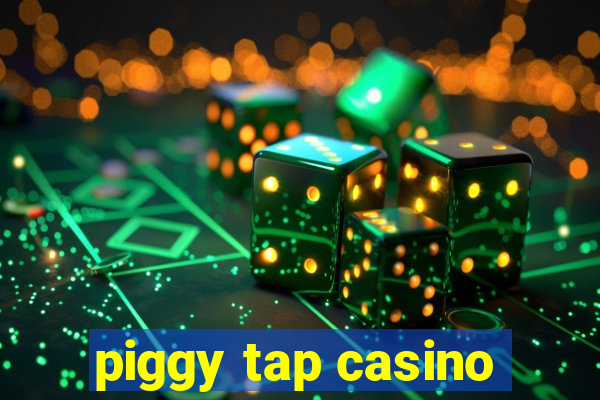 piggy tap casino