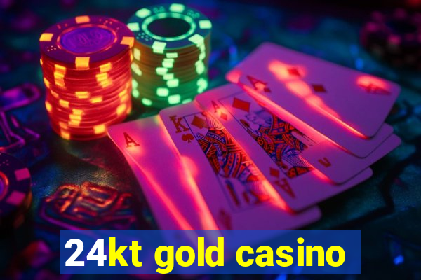 24kt gold casino