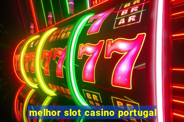 melhor slot casino portugal