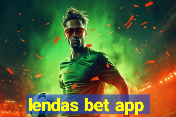 lendas bet app