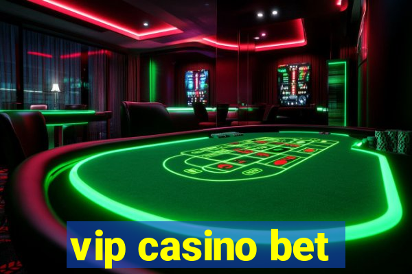 vip casino bet