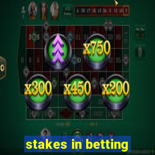 stakes in betting