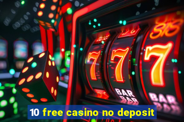 10 free casino no deposit