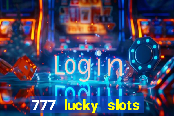 777 lucky slots online casino