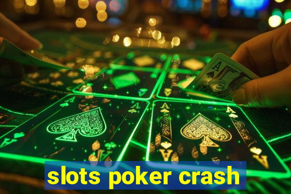 slots poker crash