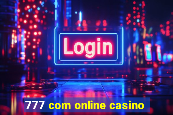 777 com online casino