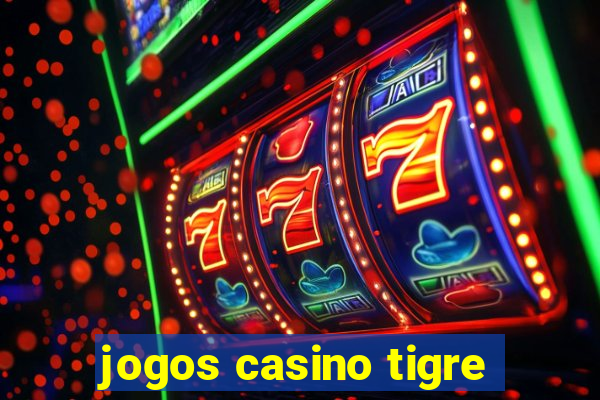 jogos casino tigre