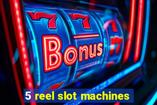 5 reel slot machines