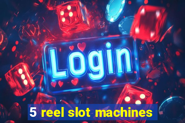 5 reel slot machines