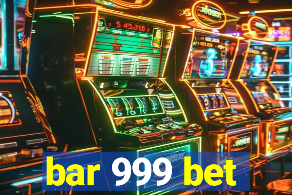 bar 999 bet