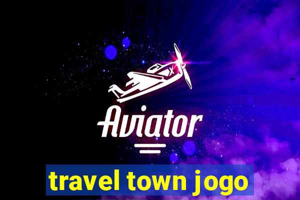 travel town jogo