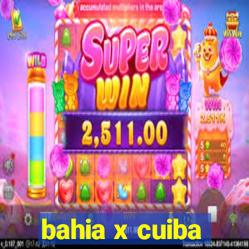 bahia x cuiba