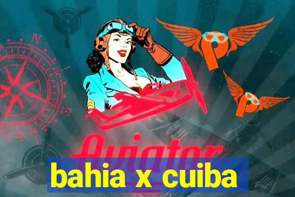 bahia x cuiba