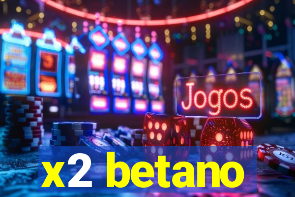 x2 betano