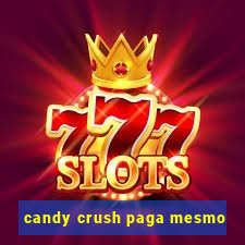 candy crush paga mesmo