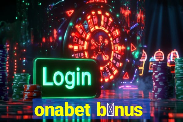 onabet b么nus