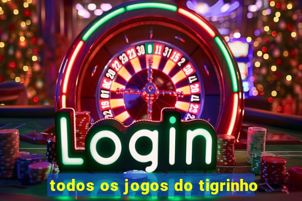 todos os jogos do tigrinho