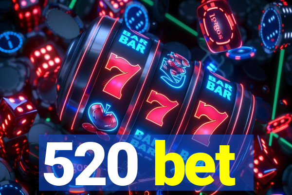 520 bet