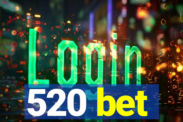 520 bet