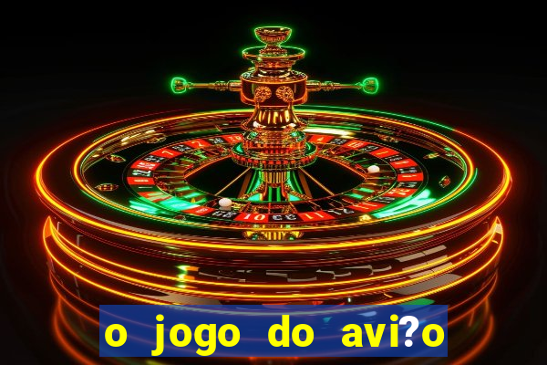 o jogo do avi?o que ganha dinheiro